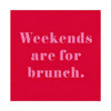 Beverage Napkins - Weekends are for Brunch